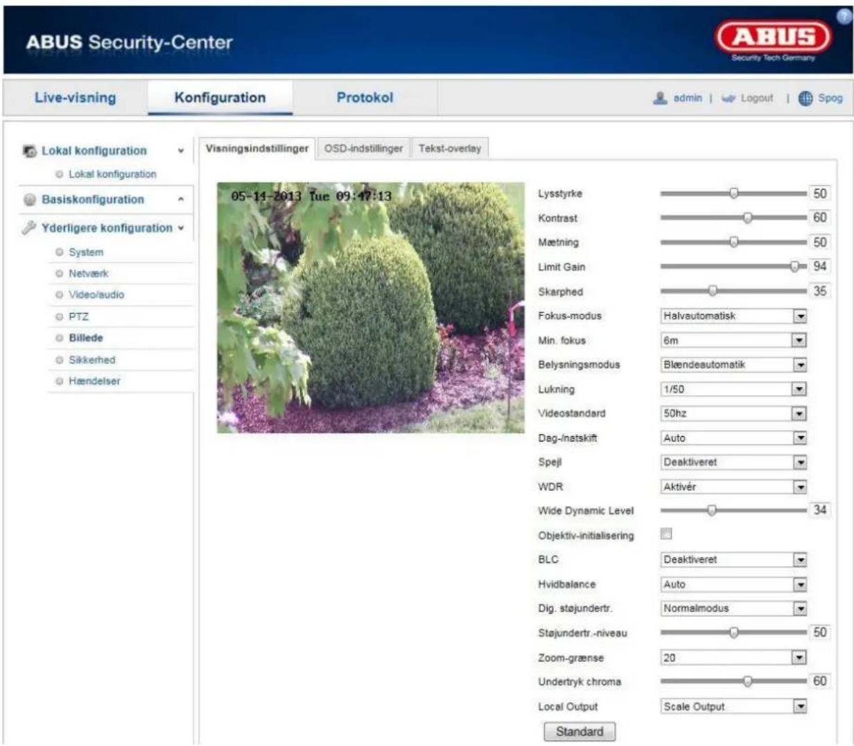 ABUS Security-Center Live-visning Konfiguration Protokol admin | Logout Spog Lokal konfiguration Lokal konfiguration Basiskonfiguration Yderligere konfiguration System Netværk Video/audio PTZ Billede Sikkerhed Hændelser 05-14-2013 Tue 09:47:13 Lysstyrke 50 Kontrast 60 Mætning 50 Limit Gain 94 Skarphed 35 Fokus-modus Halvautomatisk Min. fokus 6m Belysningsmodus Blændeautomatik Lukning 1/50 Videostandard 50hz Dag-/natskift Auto Spejl Deaktiveret WDR Aktivér Wide Dynamic Level 34 Objektiv-initialisering BLC Deaktiveret Hvidbalance Auto Dig. stajundertr. Normalmodus Stajundertr.-niveau 50 Zoom-grænse 20 Undertryk chroma 60 Local Output Scale Output Standard
