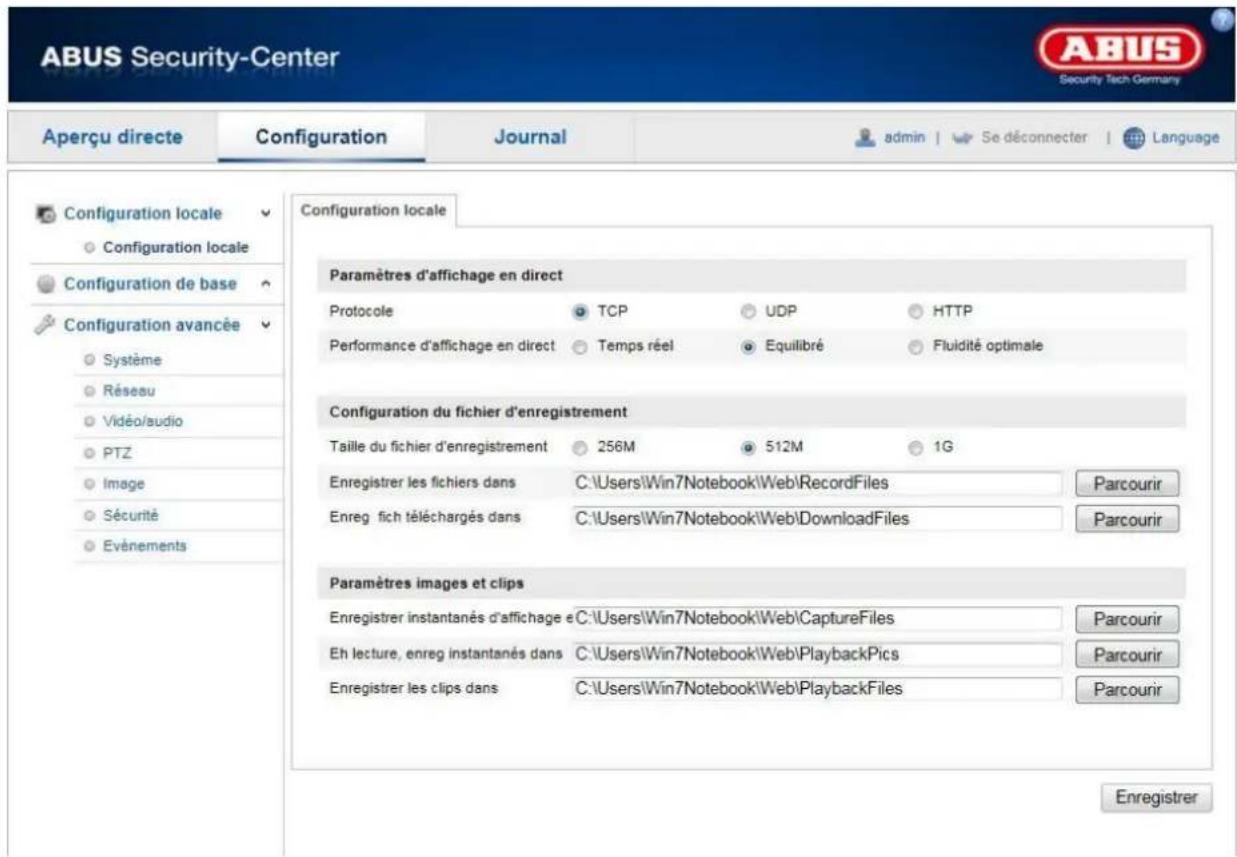 ABUS Security-Center Aperçu directe Configuration Journal admin | Se déconnecter | Language Configuration locale Configuration locale Configuration de base Configuration avancée Système Réseau Vidéo/audio PTZ Image Sécurité Evénements Configuration locale Paramètres d'affichage en direct Protocole TCP UDP HTTP Performance d'affichage en direct Temps réel Equilibré Fluidité optimale Configuration du fichier d'enregistrement Taille du fichier d'enregistrement 256M 512M 1G Enregistrer les fichiers dans C:\Users\Win7Notebook\Web\RecordFiles Parcourir Enreg fich téléchargés dans C:\Users\Win7Notebook\Web\DownloadFiles Parcourir Paramètres images et clips Enregistrer instantanés d'affichage e C:\Users\Win7Notebook\Web\CaptureFiles Parcourir Eh lecture, enreg instantanés dans C:\Users\Win7Notebook\Web\PlaybackPics Parcourir Enregistrer les clips dans C:\Users\Win7Notebook\Web\PlaybackFiles Parcourir Enregistrer