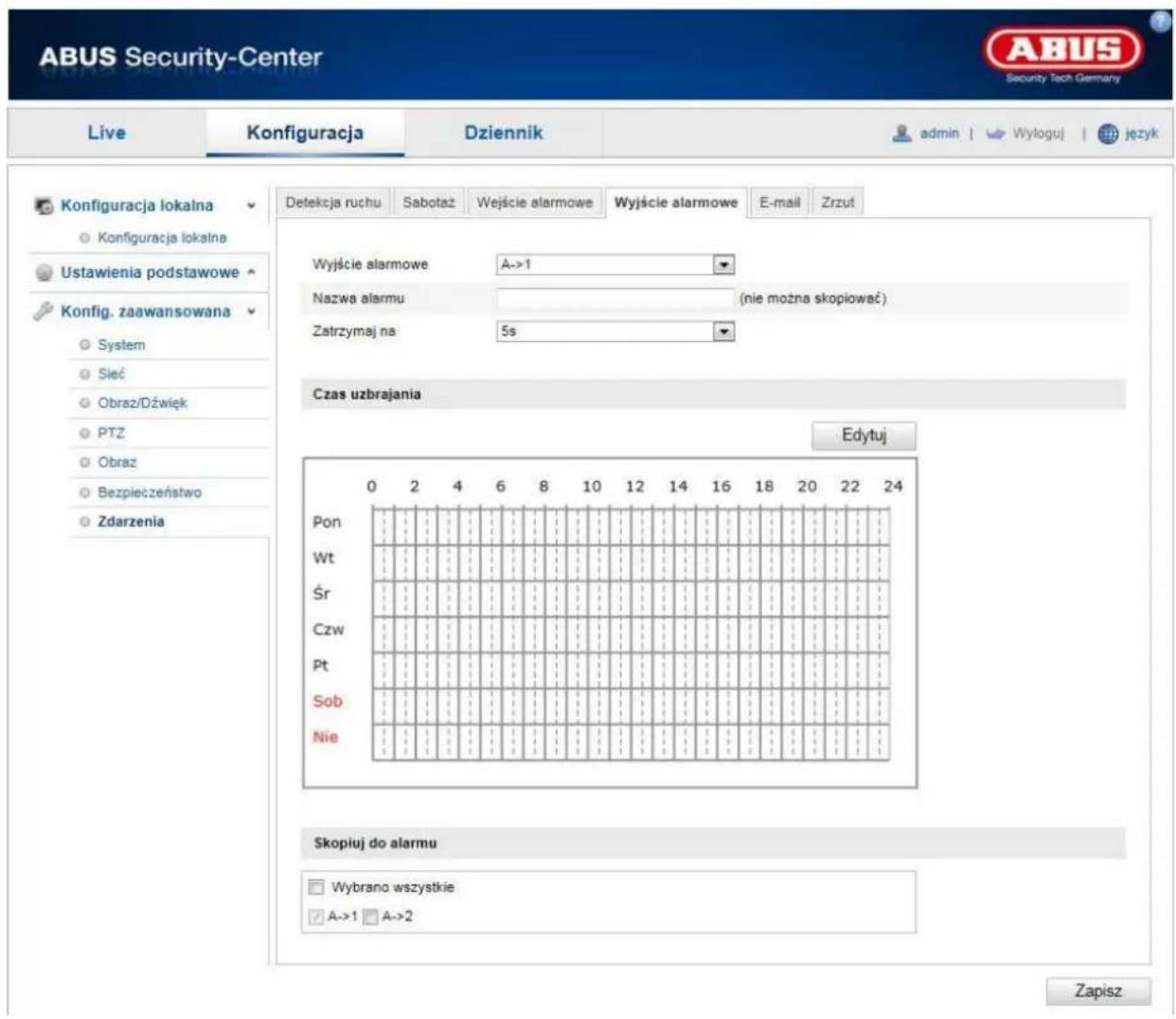 ABUS Security-Center Live Konfiguracja Dziennik admin | Wyloguj | język Detekcja ruchu Sabotaż Wejście alarmowe Wyjście alarmowe E-mail Zrzut Konfiguracja lokalna Konfiguracja lokalna Ustawienia podstawowe Konfig. zaawansowana System Sieś Obraz/Dźwięk PTZ Obraz Bezpieczeństwo Zdarzenia Wyjście alarmowe A->1 Nazwa alarmu (nie można skopiować) Zatrzymaj na 5s Czas uzbrajania Edytuj 0 2 4 6 8 10 12 14 16 18 20 22 24 Pon Wt Śr Czw Pt Sob Nie Skopiuł do alarmu Wybrano wszystkie A->1 A->2 Zapisz