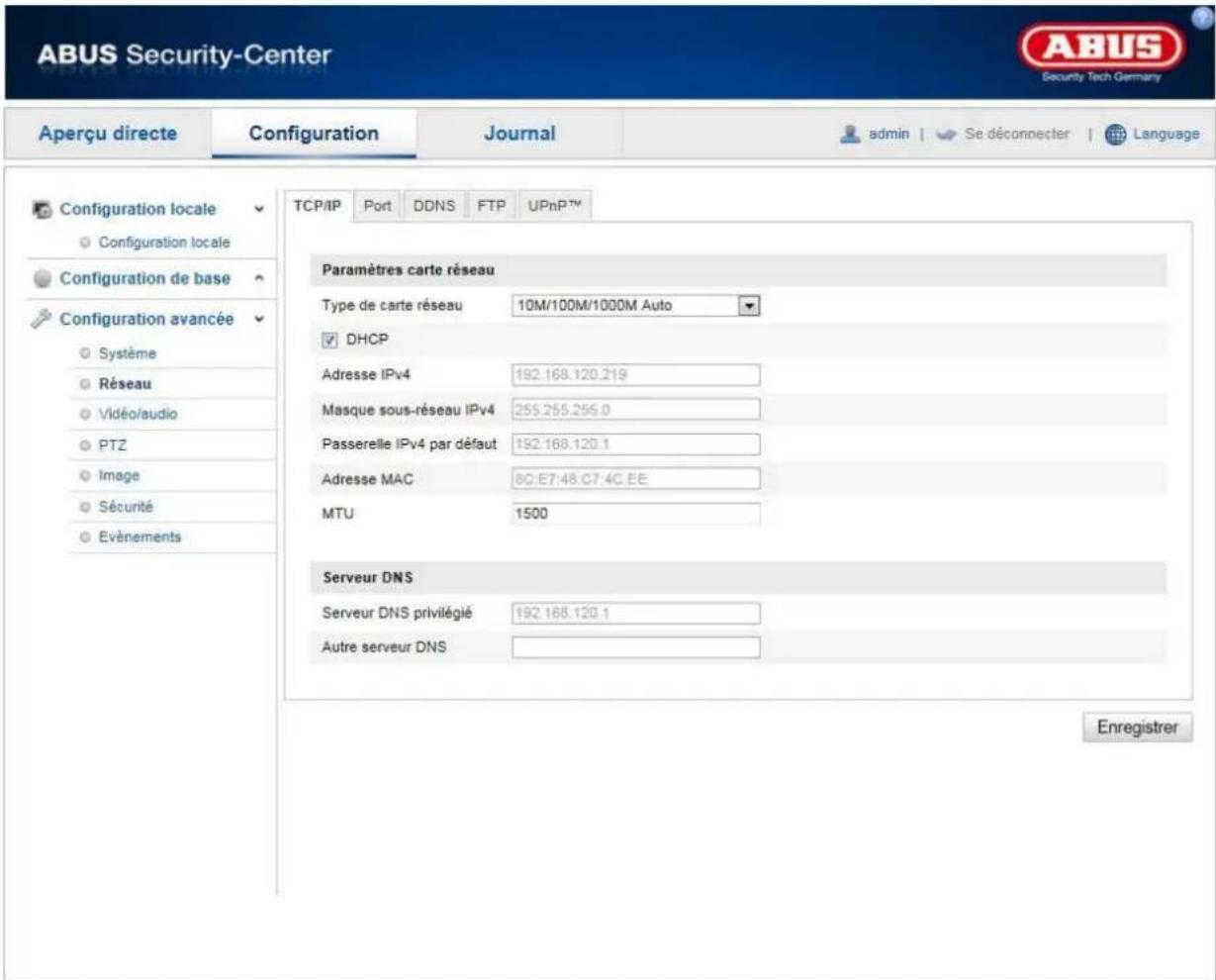 ABUS Security-Center Security Tech Germany Aperçu directe Configuration Journal admin | Se déconnecter | Language Configuration locale Configuration locale Configuration de base Configuration avancée Système Réseau Vidéo/audio PTZ Image Sécurité Evénements TCP/IP Port DDNS FTP UPnPTM Paramètres carte réseau Type de carte réseau 10M/100M/1000M Auto DHCP Adresse IPv4 192.168.120.219 Masque sous-réseau IPv4 255.255.255.0 Passerelle IPv4 par défaut 192.168.120.1 Adresse MAC 8C:87:48:C7:4C.EE MTU 1500 Serveur DNS Serveur DNS privilégié 192.168.120.1 Autre serveur DNS Enregistrer