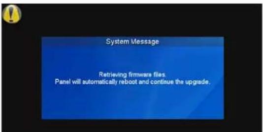 System Message Retrieving firmware files. Panel will automatically reboot and continue the upgrade.