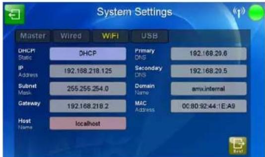 System Settings Master Wired WiFi USB DHCP Static IP Address 192.168.218.125 Subnet Mask 255.255.254.0 Gateway 192.168.218.2 Host Name localhost Primary DNS Secondary DNS Domain Name MAC Address 192.168.20.6 192.168.20.5 amx.internal 00:80:92:44:1:E:A9