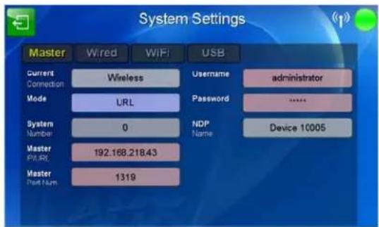 System Settings Master Wired WiFi USB Current Connection Wireless Mode URL System Number 0 Master PWRG 192.168.218.43 Master Port Num 1319 Username administrator Password **** NDP Name Device 10005