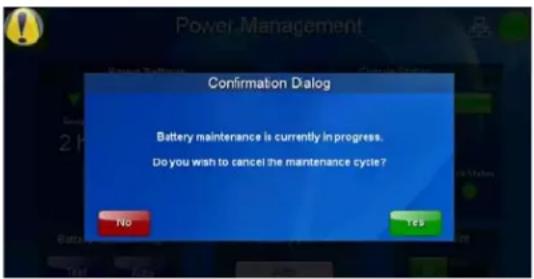 Power Management Confirmation Dialog Battery maintenance is currently in progress. Do you wish to cancel the maintenance cycle?