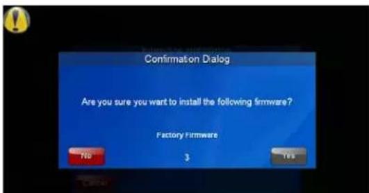 Confirmation Dialog Are you sure you want to install the following firmware? Factory Firmware No 3 Yes