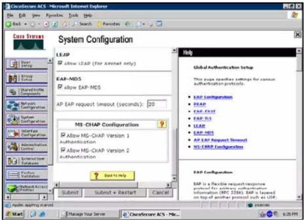 Cocos Systems - Microsoft Internet Explorer File Edit View Favorites Tools Help Back Search Search Favorites Cocos Systems System Configuration LEAP Allow LEAP (For Aircraft only) EAP-MDS Allow EAP-MDS AP EAP request timeout (seconds): 20 MS-CHAP Configuration Allow MS-CHAP Version 1 Authentication Allow MS-CHAP Version 2 Authentication Back to help Submit Submit + Restart Cancel Help Global Authentication Setup This page outlines settings for colour authentication protocols. EAP Configuration DEAP EAP FAST EAP TLS LEAP EAP MDS AP EAP Request Timeout MS-CHAP Configuration EAP Configuration EAP is a flexible request-response protocol for arbitrary authentication information (MPC 3784). EAP is layered on top of another protocol such as UDP. Start Manage Your Server CiscoSecure ACS - Mic... 6:25 PM