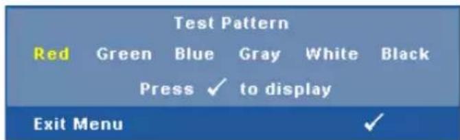 Test Pattern Red Green Blue Gray White Black Press ✓ to display Exit Menu ✓