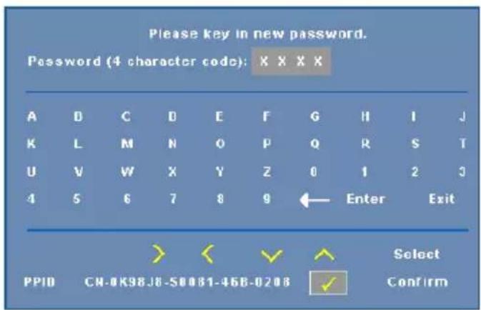 Please key in new password. Password (4 character code): X X X X A D C D E F G H I J K L M N O P Q R S T U V W X Y Z 0 1 2 3 4 5 6 7 8 9 ← Enter Exit PPID CN-OK98J8-S0081-46B-0208 Select Confirm