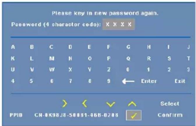 Please key in new password again. Password (4 character code): X X X X A B C D E F G H I J K L M N O P Q R S T U V W X Y Z 0 1 2 3 4 5 6 7 8 9 ← Enter Exit PPID CN-0K98J8-S0081-46B-0208 Select Confirm
