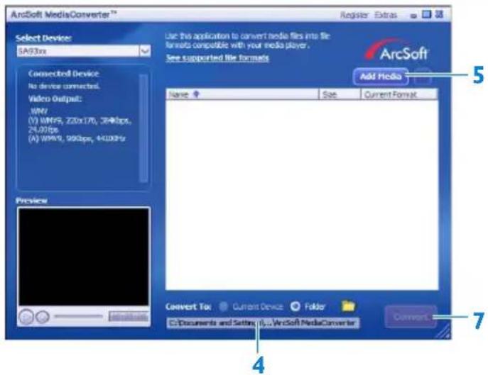 ArcSoft MediaConverter™ Register Extras Select Device: 5A93px Connected Device: No device connected. Video Output: WIN (1) MMPS, 220x170, 364bps, 24.0fps (2) MMPS, 980bps, 4420fps See supported file formats Use this application to convert media files into the Formats compatible with your media player. See supported file formats ArcSoft Add Media Name Size Current Format Preview Convert To Current Device Folder C:\Documents and Settings (I)...ArcSoft MediaConverter Convert C 4 7