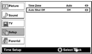 Picture Sound TV Setup Parental Time Zone Auto Auto Shut Off Off Time Setup Select Back