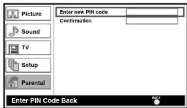 Picture Sound TV Setup Parental Enter new PIN code Confirmation Enter PIN Code Back