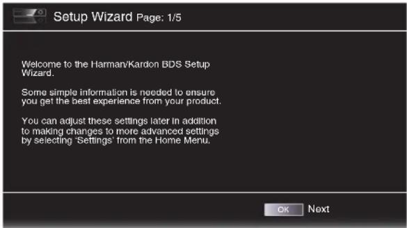 Setup Wizard Page: 1/5 Welcome to the Harman/Kardon BDS Setup Wizard. Some simple information is needed to ensure you get the best experience from your product. You can adjust these settings later in addition to making changes to more advanced settings by selecting 'Settings' from the Home Menu. OK…