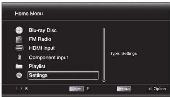 Home Menu Blu-ray Disc FM Radio HDMI input Component input Playlist Settings Type: Settings 1 / 5 HOME E OPTIONS xit Option
