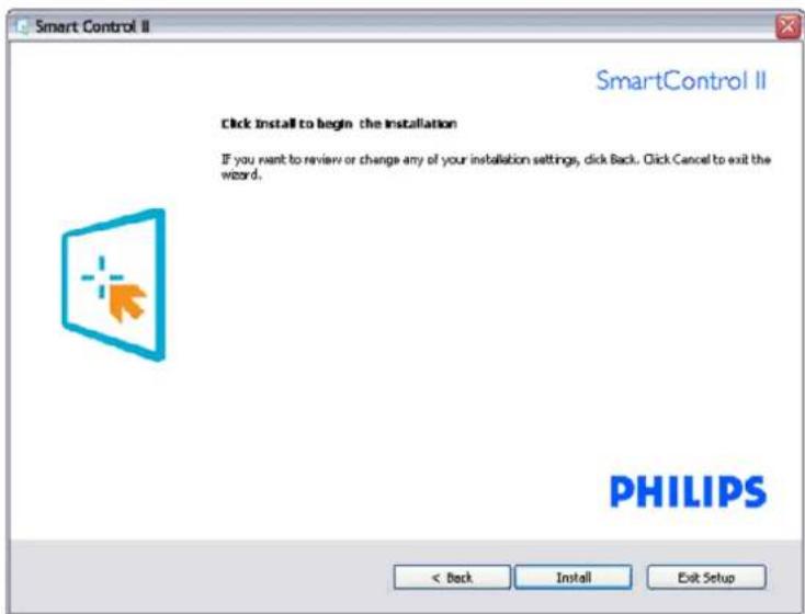 Smart Control II Click Install to begin the installation If you want to review or change any of your installation settings, click Back. Click Cancel to exit the wizard. PHILIPS < Back Install Exit Setup