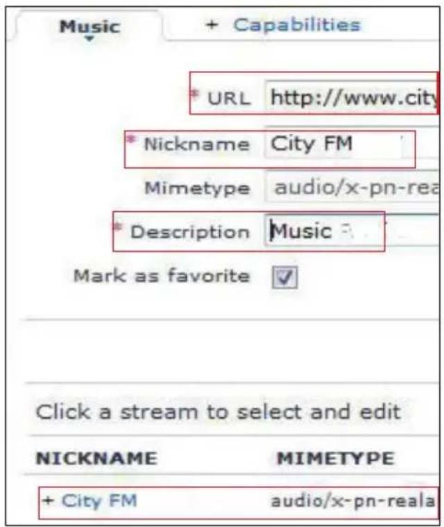 Music + Capabilities * URL http://www.city * Nickname City FM Mimetype audio/x-pn-rea * Description Music Mark as favorite Click a stream to select and edit NICKNAME MIMETYPE + City FM audio/x-pn-reala