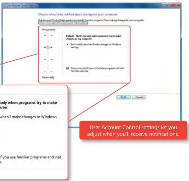 User Account Control Settings Choose when to be notified about changes to your computer User Account Control helps prevent potential harmful programs from making changes to your computer All and mostly about how account details will change. Always notify Default - Notify me only when programs try to make changes to my computer • Don't notify me when I make changes to Windows settings • Recommended if you use familiar programs and visit familiar websites. Never notify Only when programs try to make other When I make changes to Windows If you use familiar programs and visit User Account Control settings let you adjust when you'll receive notifications.