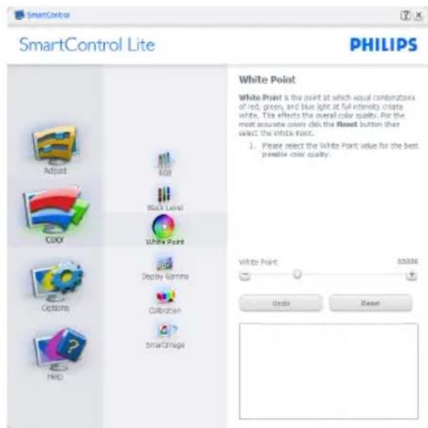 SmartControl Lite PHILIPS White Point White Point is the point at which equal celebrations of red, green, and blue light at full intensity create white. The effects the overall color quality. For the most accurate colors click the "Select" button that select the White Point. 1. Please select the White Point value for the best possible color quality. White Point 5002K Undo Reset