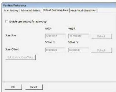 Positive Preference Scan Setting | Advanced Setting | Default Scanning Area | MagicTouchAutoColor | Enable user setting for auto-crop Width Height Scan Size 0.013571.99902 Default Offset X Offset Y Scan Offset 0.900000.00000 Default Get Current Auto Value OK Reset