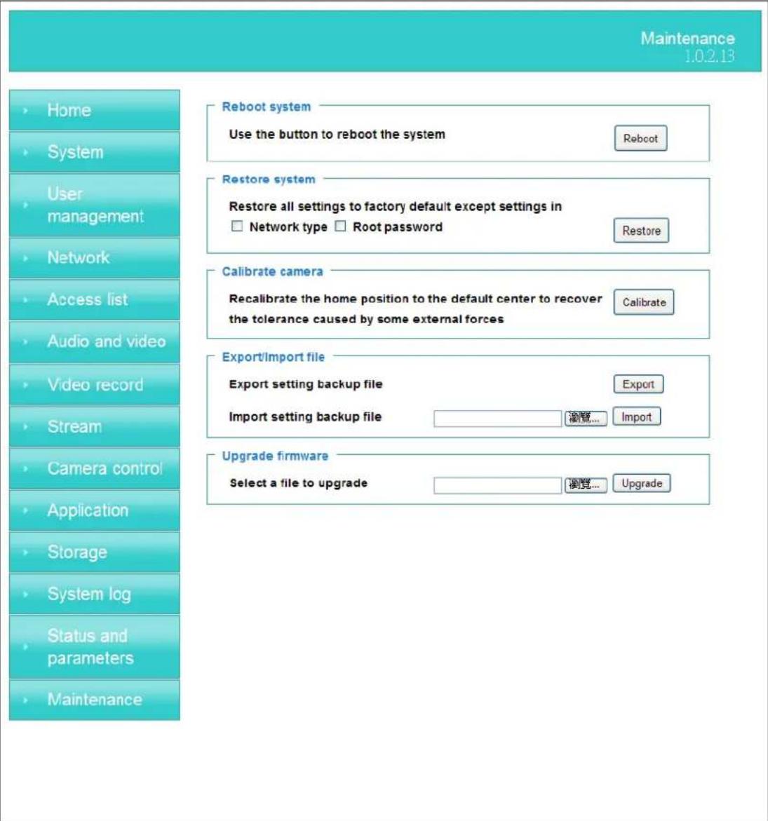 Maintenance 1.0.2.13 Home System User management Network Access list Audio and video Video record Stream Camera control Application Storage System log Status and parameters Maintenance Reboot system Use the button to reboot the system Reboot Restore system Restore all settings to factory default exc…