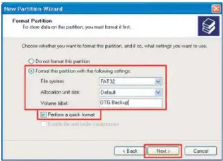 New Partition Wizard Format Partition To store data on this partition, you must format it first. Choose whether you want to format this partition, and if so, what settings you want to use. Do not format this partition Format this partition with the following settings: File system: FAT32 Allocation unit size: Default Volume label: OTG Backup Perform a quick format Enable file and folder compression < Back Next > Cancel