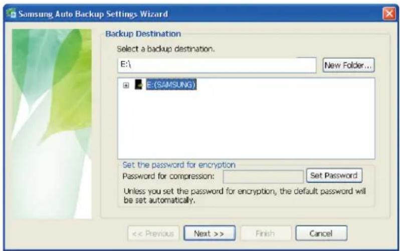 Samsung Auto Backup Settings Wizard Backup Destination Select a backup destination. E:\ New Folder... E:(SAMSUNG) Set the password for encryption Password for compression: Set Password Unless you set the password for encryption, the default password will be set automatically. > Finish Cancel