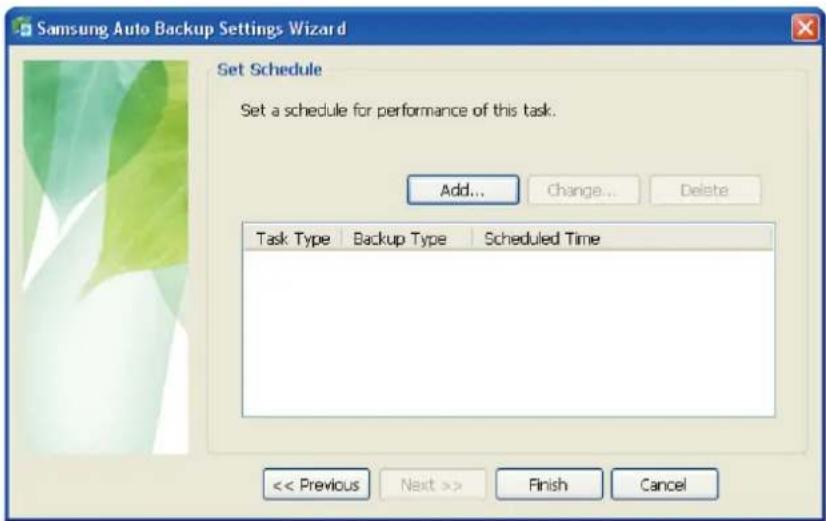 Samsung Auto Backup Settings Wizard Set Schedule Set a schedule for performance of this task. Add... Change... Delete Task Type Backup Type Scheduled Time > Finish Cancel