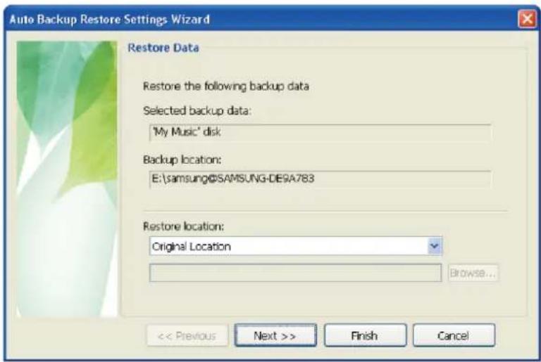 Auto Backup Restore Settings Wizard Restore Data Restore the following backup data Selected backup data: "My Music" disk Backup location: E:\samsung\SAMSUNG-DE9A783 Restore location: Original Location Browse... > Finish Cancel