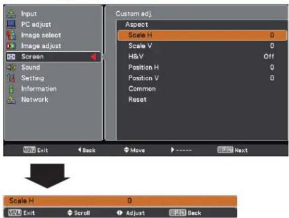 Input PC adjust Image select Image adjust Screen Sound Setting Information Network Custom adj. Aspect Scale H 0 Scale V 0 H&V Off Position H 0 Position V 0 Common Reset Next Exit Back Move ---- Select Scale H 0 Exit Scroll Adjust Back