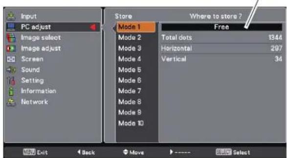 Input PC adjust Image select Image adjust Screen Sound Setting Information Network Store Where to store ? Mode 1 Free Total dots 1344 Horizontal 297 Vertical 34 Mode 2 Mode 3 Mode 4 Mode 5 Mode 6 Mode 7 Mode 8 Mode 9 Mode 10 MIL Exit Deck Move Select