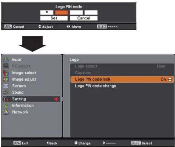 Logo PIN code Set Cancel Cancel Adjust Move 100 Input PC adjust Image select Image adjust Screen Sound Setting Information Network Logo Logo select User Capture Logo PIN code lock On Logo PIN code change Exit Back Change Select