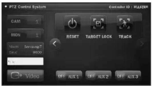 PTZ Control System Controller ID : MASTER CAM 1 MON 1 Model Samsung-T Dead -9000 Pack Video RESET TARGET LOCK TRACK OFF AUX 1 OFF AUX 2 OFF AUX 3