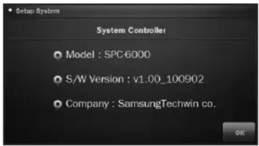 Setup System System Controller Model : SPC-6000 S/W Version : v1.00_100902 Company : SamsungTechwin co. OK