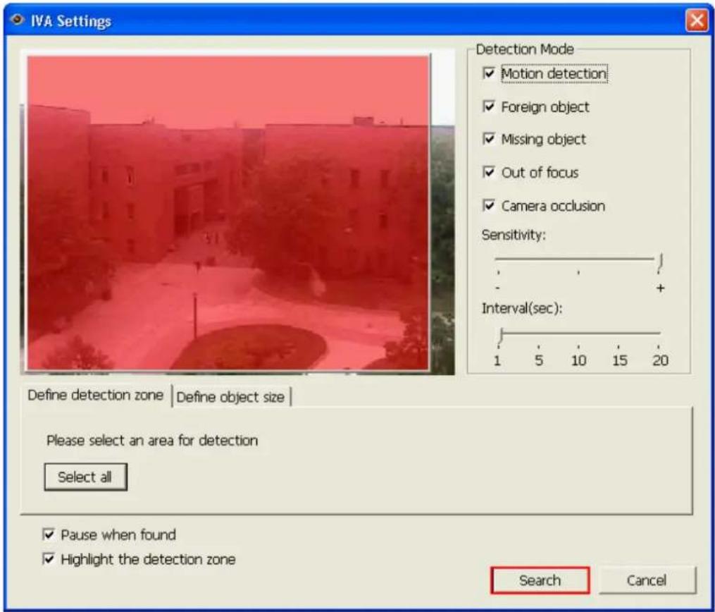 IVA Settings Detection Mode ✓ Motion detection ✓ Foreign object ✓ Missing object ✓ Out of focus ✓ Camera occlusion Sensitivity: - + Interval(sec): 1 5 10 15 20 Define detection zone | Define object size | Please select an area for detection Select all ✓ Pause when found ✓ Highlight the detection zon…