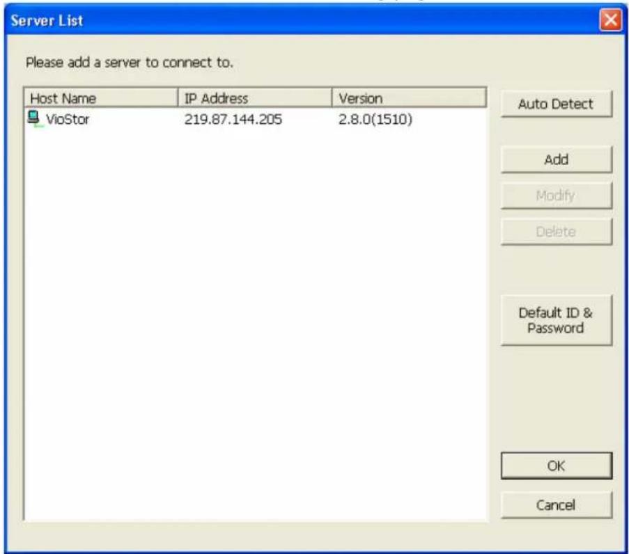 Server List Please add a server to connect to. Host Name IP Address Version VioStor 219.87.144.205 2.8.0(1510) Auto Detect Add Modify Delete Default ID & Password OK Cancel