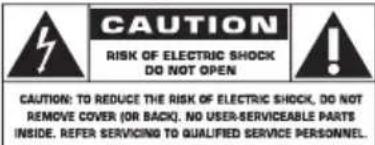 CAUTION RISK OF ELECTRIC SHOCK DO NOT OPEN ! CAUTION: TO REDUCE THE RISK OF ELECTRIC SHOCK, DO NOT REMOVE COVER (OR BACK). NO USER-SERVICEABLE PARTS INSIDE. REFER SERVICING TO QUALIFIED SERVICE PERSONNEL.
