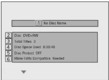1 No Disc Name 2 Disc DVD+RW 3 Total Titles 3 4 Disc Space Used 0:30:48 5 Disc Protect OFF 6 Make Edits Compatible Needed