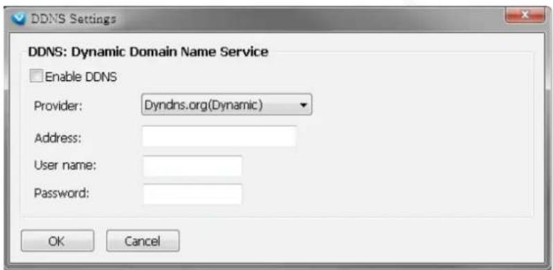 DDNS Settings DDNS: Dynamic Domain Name Service Enable DDNS Provider: Dyndns.org(Dynamic) Address: User name: Password: OK Cancel