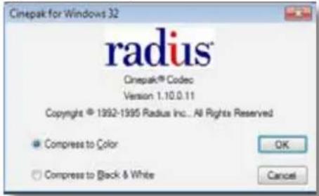 Cinepak for Windows 32 radius® Cinepak® Codec Version 1.10.0.11 Copyright © 1992-1995 Radius Inc... All Rights Reserved Compress to Color OK Compress to Back & White Cancel