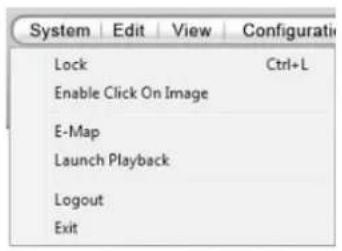 System Edit View Configurati Lock Ctrl+L Enable Click On Image E-Map Launch Playback Logout Exit