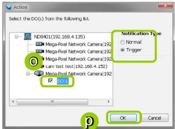 Action Select the DO(s) from the following list. ND8401(192.168.4.135) Mega-Pixel Network Camera(192 Mega-Pixel Network Camera(192 Mega-Pixel Network Camera(192 cam test test(192.168.4.152) Mega-Pixel Network Camera(192 DO-1 Notification Type Normal Trigger OK Cancel