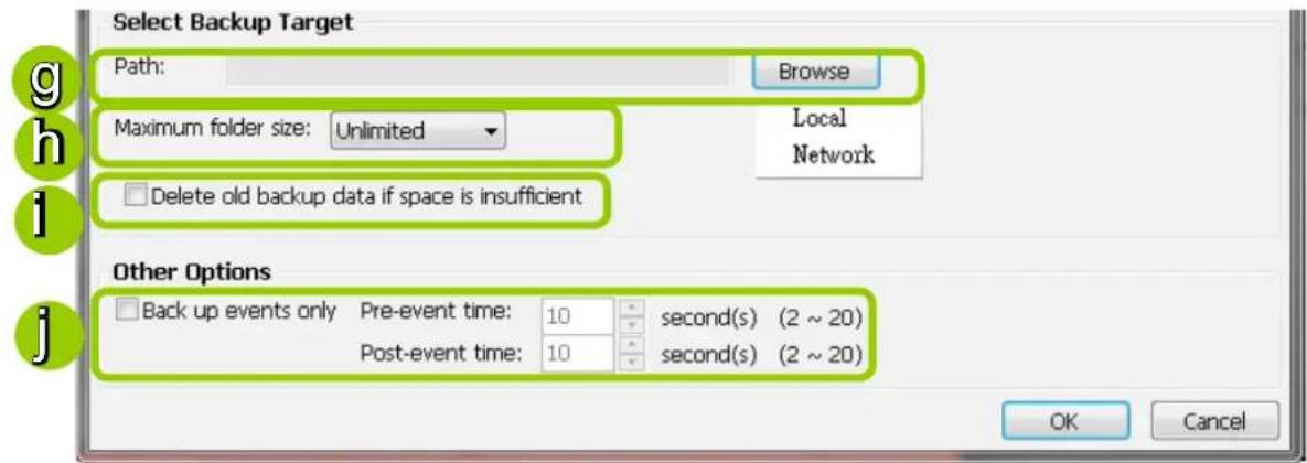Select Backup Target Path: Browse Maximum folder size: Unlimited Local Network Delete old backup data if space is insufficient Other Options Back up events only Pre-event time: 10 second(s) (2 ~ 20) Post-event time: 10 second(s) (2 ~ 20) OK Cancel