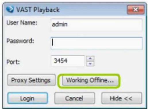 VAST Playback User Name: admin Password: Port: 3454 Proxy Settings Working Offline... Login Cancel Hide <<