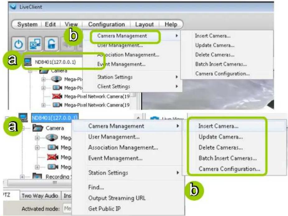LiveClient System Edit View Configuration Layout Help a ND8401(127.0.0.1) Camera Mega-Pb Mega-Pb Mega-Pixel Network Camera(19) Mega-Pixel Network Camera(19) b Camera Management User Management... Association Management... Event Management... Station Settings Client Settings Insert Camera... Update Camera... Delete Cameras... Batch Insert Cameras... Camera Configuration... a ND8401(127.0.0.1) Camera Mega-Pb Mega-Pb Mega-Pixel Network Camera(19) Recording c TZ Two Way Audio Ins Activated mode: Me b Camera Management User Management... Association Management... Event Management... Station Settings Find... Output Streaming URL Get Public IP Insert Camera... Update Camera... Delete Cameras... Batch Insert Cameras... Camera Configuration...