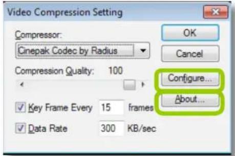 Video Compression Setting Compressor: Cinepak Codec by Radius OK Cancel Compression Quality: 100 Configure... About... ✓ Key Frame Every 15 frames ✓ Data Rate 300 KB/sec