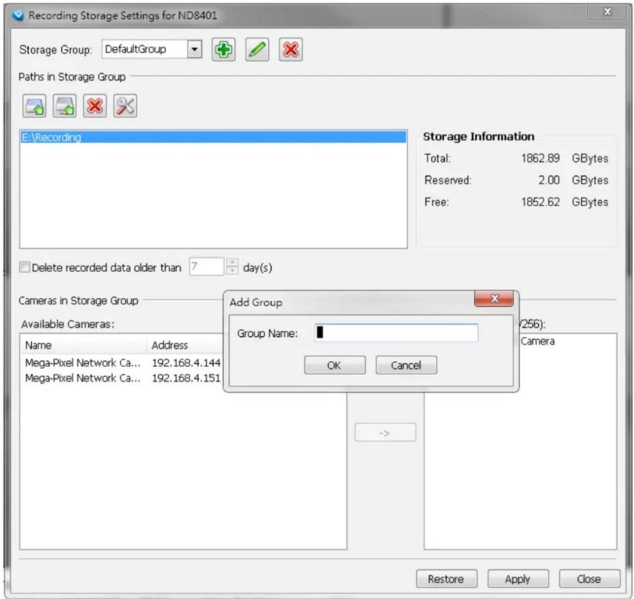 Recording Storage Settings for ND8401 Storage Group: DefaultGroup Paths in Storage Group E:\Recording Storage Information Total: 1862.89 GBytes Reserved: 2.00 GBytes Free: 1852.62 GBytes Delete recorded data older than 7 day(s) Cameras in Storage Group Available Cameras: Add Group Group Name: (256): Name Address Mega-Pixel Network Ca... 192.168.4.144 Mega-Pixel Network Ca... 192.168.4.151 OK Cancel Restore Apply Close