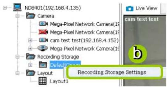 ND8401(192.168.4.135) Camera Mega-Pixel Network Camera(19) Mega-Pixel Network Camera(19) cam test test(192.168.4.152) Mega-Pixel Network Camera(19) Recording Storage DefaultGroup Layout Layout1 Live View cam test test b Recording Storage Settings