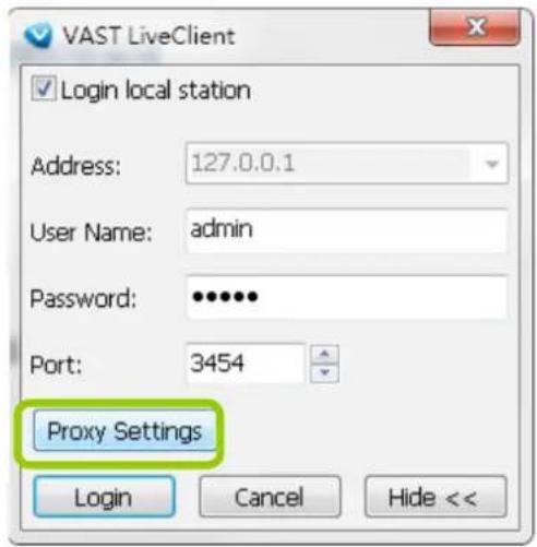 VAST LiveClient Login local station Address: 127.0.0.1 User Name: admin Password: •••••• Port: 3454 Proxy Settings Login Cancel Hide <<