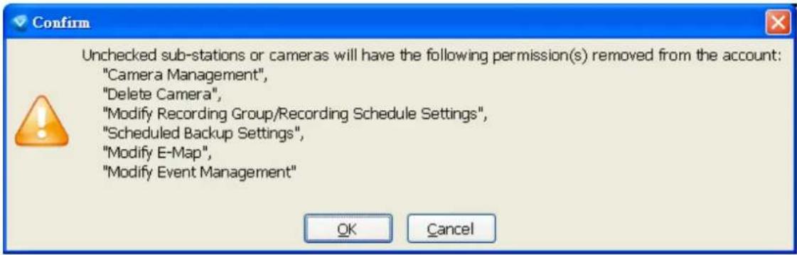 Unchecked sub-stations or cameras will have the following permission(s) removed from the account: "Camera Management", "Delete Camera", "Modify Recording Group/Recording Schedule Settings", "Scheduled Backup Settings", "Modify E-Map", "Modify Event Management" OK Cancel