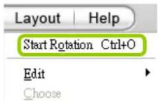Layout | Help Start Rotation Ctrl+O Edit Choose
